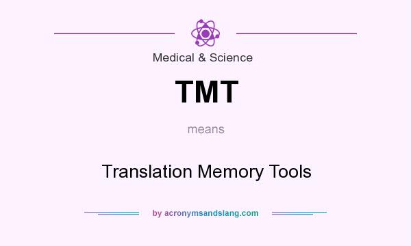 What does TMT mean? It stands for Translation Memory Tools
