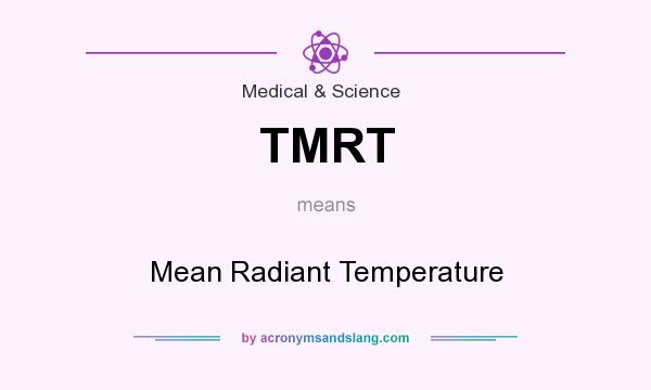 What does TMRT mean? It stands for Mean Radiant Temperature