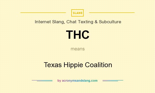 What does THC mean? It stands for Texas Hippie Coalition
