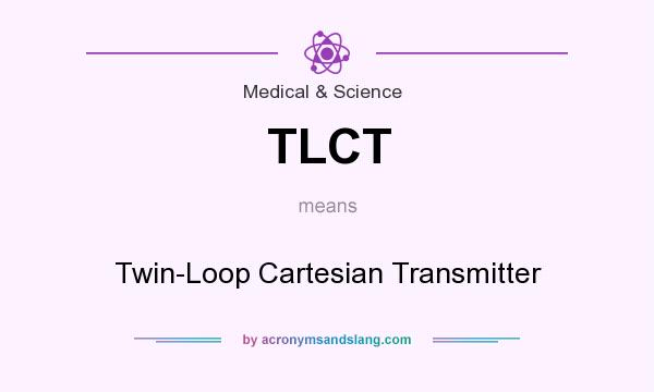 What does TLCT mean? It stands for Twin-Loop Cartesian Transmitter