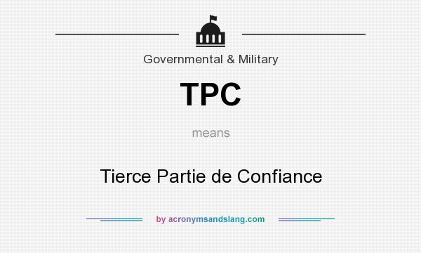 What does TPC mean? It stands for Tierce Partie de Confiance