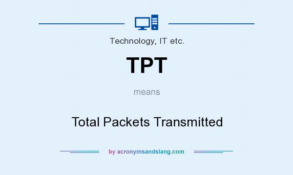 What does TPT mean? It stands for Total Packets Transmitted