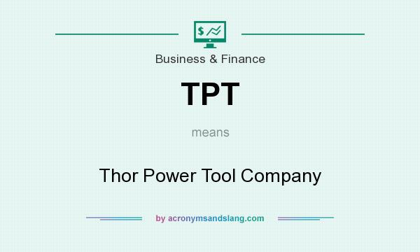 What does TPT mean? It stands for Thor Power Tool Company