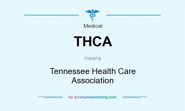 What does THCA mean? It stands for Tennessee Health Care Association