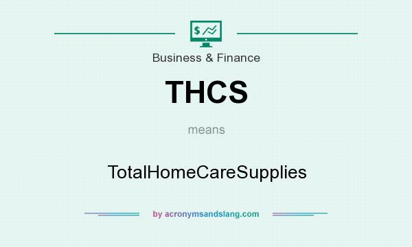 What does THCS mean? It stands for TotalHomeCareSupplies