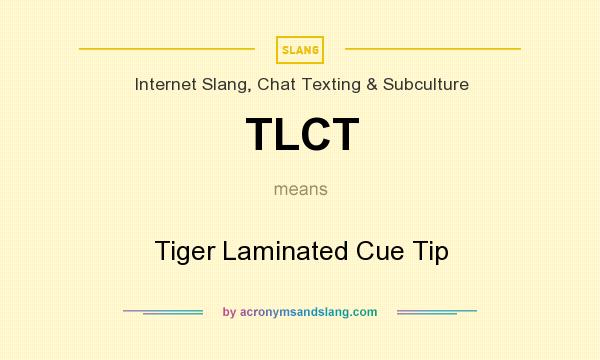 What does TLCT mean? It stands for Tiger Laminated Cue Tip