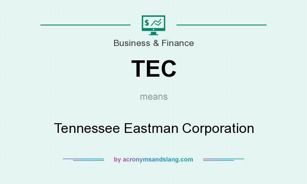 What does TEC mean? It stands for Tennessee Eastman Corporation