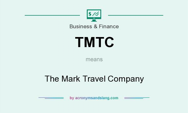 What does TMTC mean? It stands for The Mark Travel Company