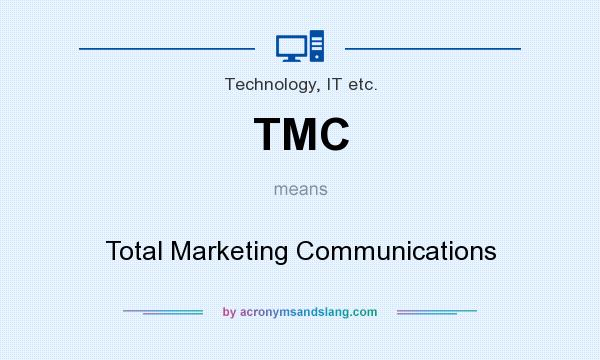 What does TMC mean? It stands for Total Marketing Communications
