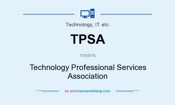 What does TPSA mean? It stands for Technology Professional Services Association