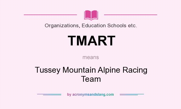 What does TMART mean? It stands for Tussey Mountain Alpine Racing Team