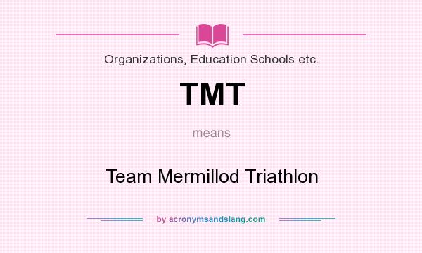 What does TMT mean? It stands for Team Mermillod Triathlon