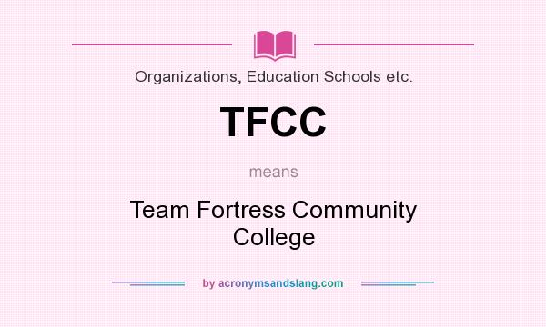 What does TFCC mean? It stands for Team Fortress Community College