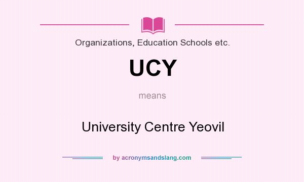 What does UCY mean? It stands for University Centre Yeovil