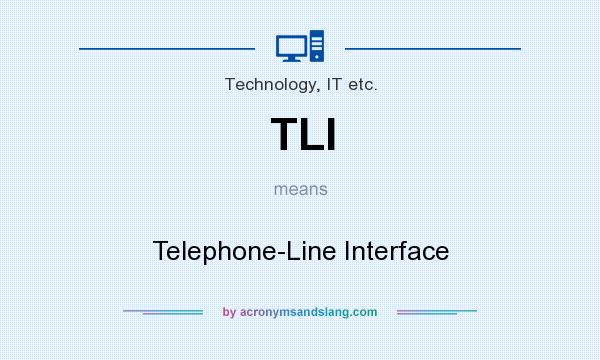 What does TLI mean? It stands for Telephone-Line Interface