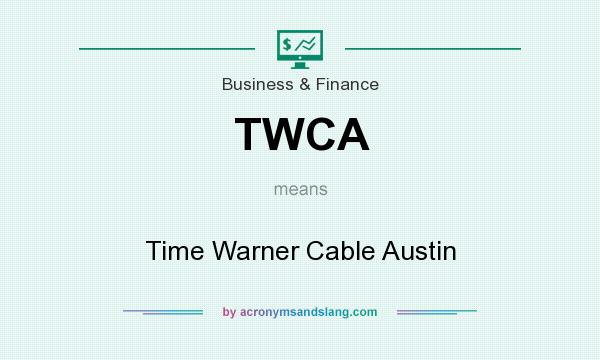 What does TWCA mean? It stands for Time Warner Cable Austin