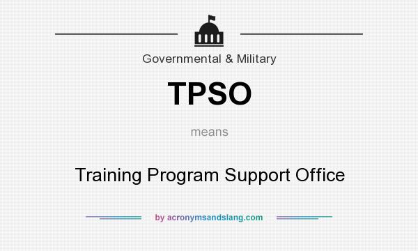 What does TPSO mean? It stands for Training Program Support Office