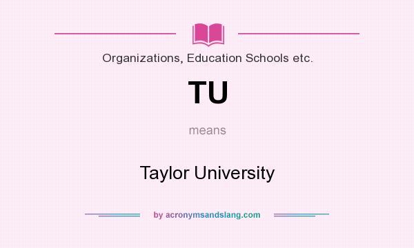 What does TU mean? It stands for Taylor University