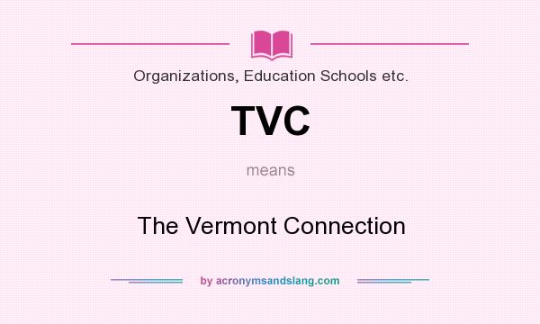 What does TVC mean? It stands for The Vermont Connection