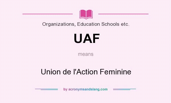 What does UAF mean? It stands for Union de l`Action Feminine