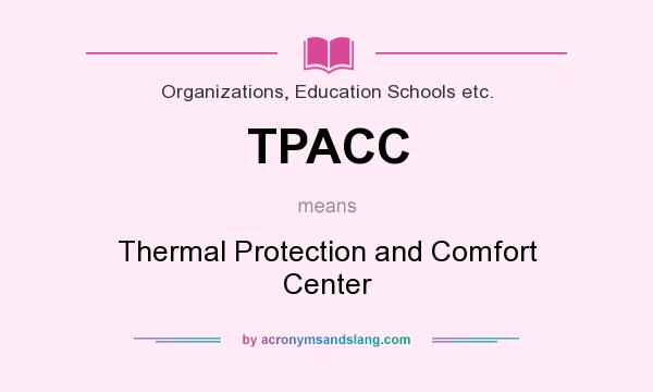 What does TPACC mean? It stands for Thermal Protection and Comfort Center
