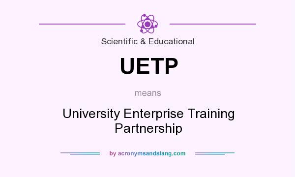 What does UETP mean? It stands for University Enterprise Training Partnership