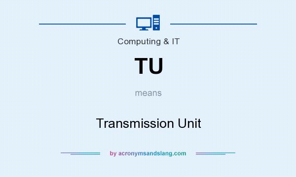 What does TU mean? It stands for Transmission Unit