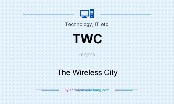 What does TWC mean? It stands for The Wireless City