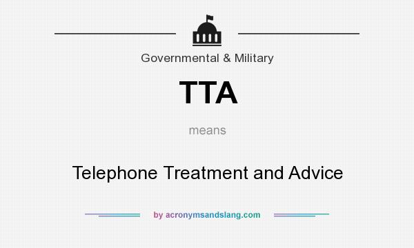 What does TTA mean? It stands for Telephone Treatment and Advice