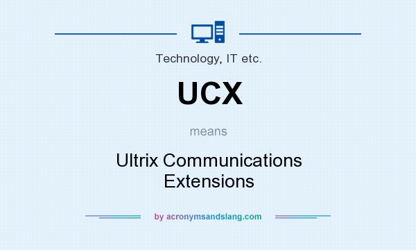 What does UCX mean? It stands for Ultrix Communications Extensions