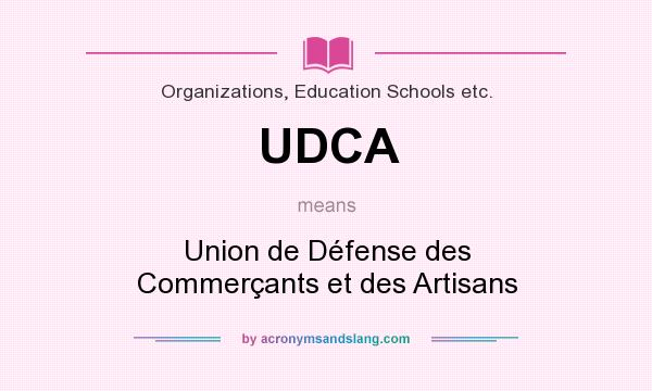 What does UDCA mean? It stands for Union de Défense des Commerçants et des Artisans