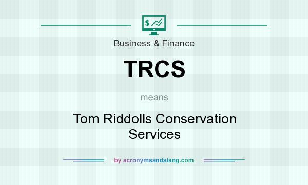 What does TRCS mean? It stands for Tom Riddolls Conservation Services