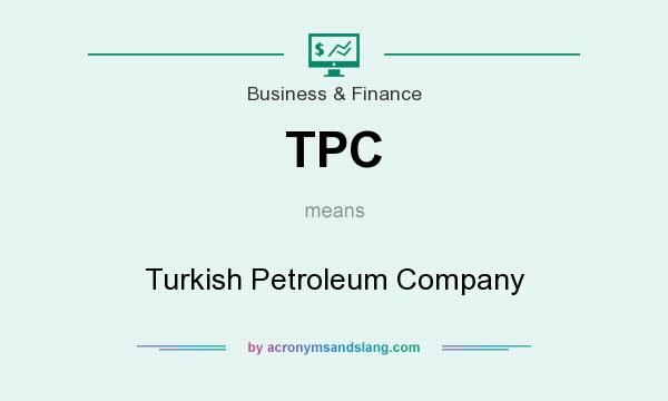 What does TPC mean? It stands for Turkish Petroleum Company