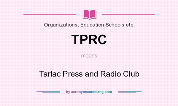 What does TPRC mean? It stands for Tarlac Press and Radio Club