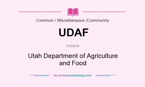 What does UDAF mean? It stands for Utah Department of Agriculture and Food