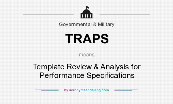 What does TRAPS mean? It stands for Template Review & Analysis for Performance Specifications