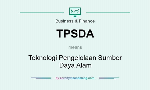 What does TPSDA mean? It stands for Teknologi Pengelolaan Sumber Daya Alam