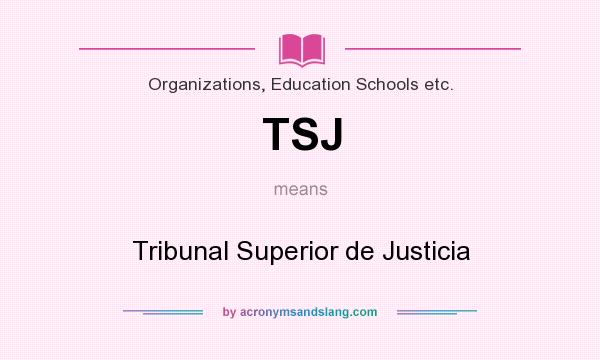 What does TSJ mean? It stands for Tribunal Superior de Justicia