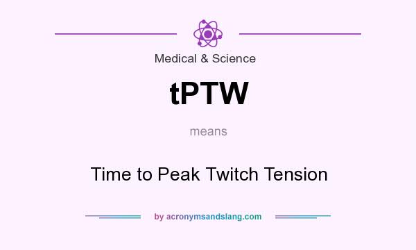 What does tPTW mean? It stands for Time to Peak Twitch Tension
