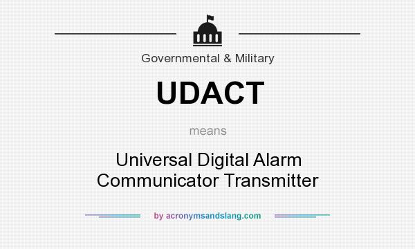 What does UDACT mean? It stands for Universal Digital Alarm Communicator Transmitter