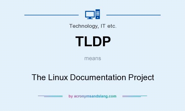 What does TLDP mean? It stands for The Linux Documentation Project
