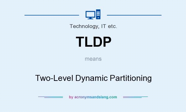 What does TLDP mean? It stands for Two-Level Dynamic Partitioning