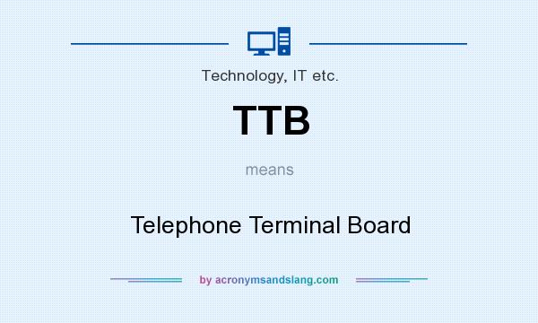 What does TTB mean? It stands for Telephone Terminal Board