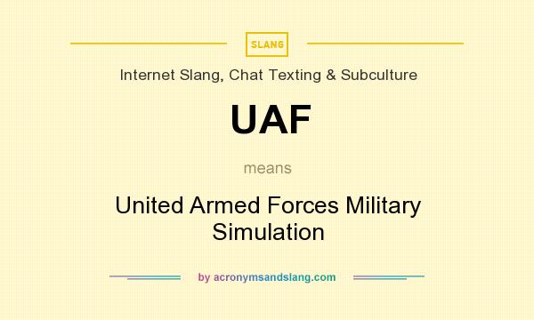 What does UAF mean? It stands for United Armed Forces Military Simulation