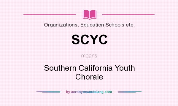 What does SCYC mean? It stands for Southern California Youth Chorale