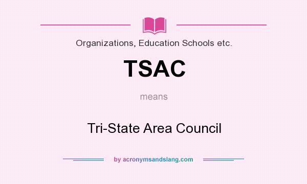 What does TSAC mean? It stands for Tri-State Area Council