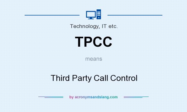 What does TPCC mean? It stands for Third Party Call Control