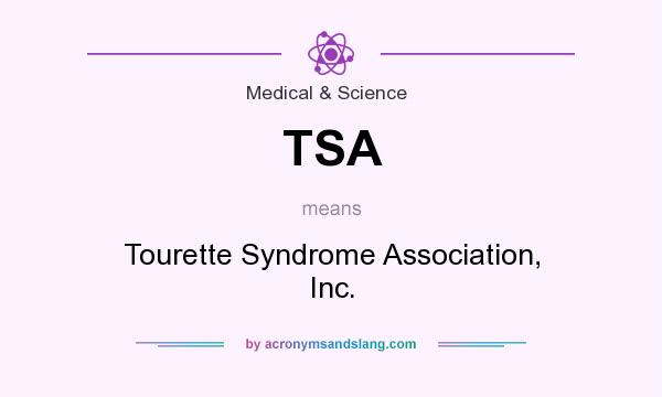 What does TSA mean? It stands for Tourette Syndrome Association, Inc.