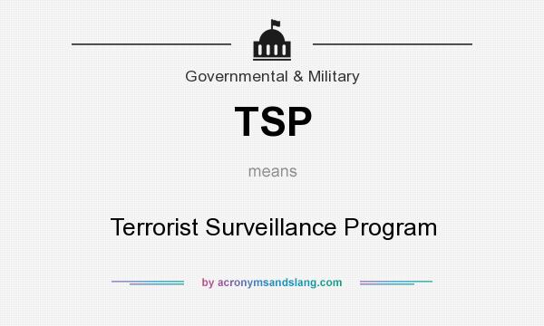 What does TSP mean? It stands for Terrorist Surveillance Program