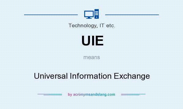 What does UIE mean? It stands for Universal Information Exchange